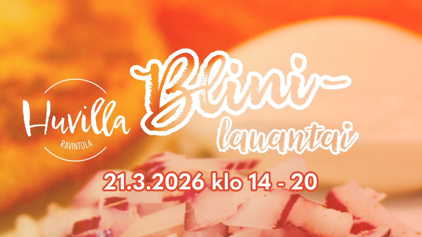 Ravintola Huvillassa blinilauantai 21.3.2026.